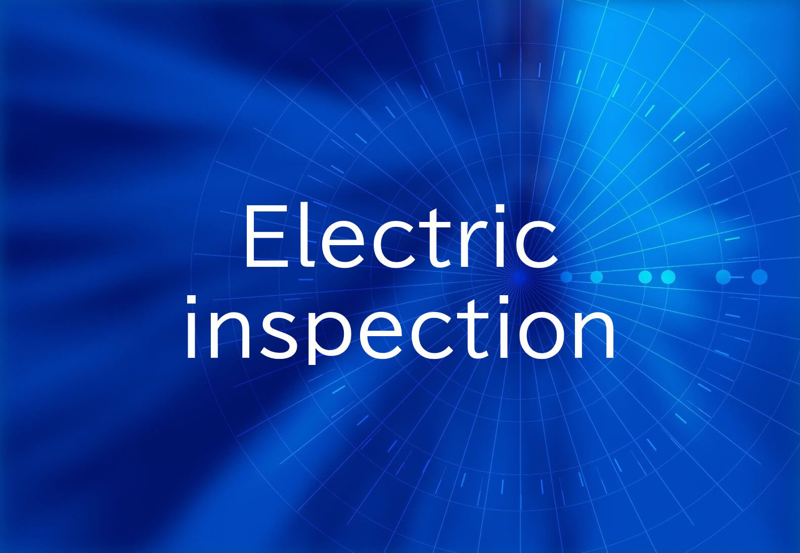 ELECTRIC INSPECTION